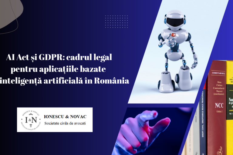 AI Act și GDPR: cadrul legal pentru aplicațiile bazate pe inteligență artificială în România